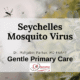 Seychelles Mosquito-Borne Illnesses | Gentle Primary Care